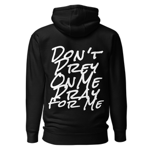 DON'T PREY ON ME PRAY FOR ME Unisex Hoodie