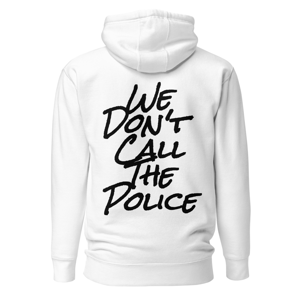 WE DON'T CALL THE POLICE Unisex Hoodie