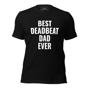 BEST DEADBEAT DAD EVER Unisex t-shirt